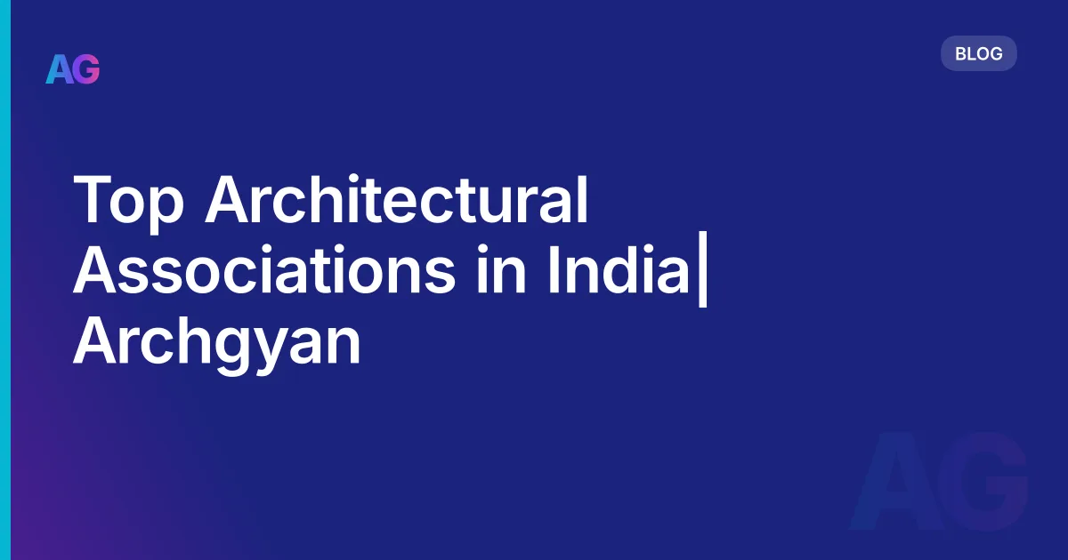 Top Architectural Associations in India| Archgyan