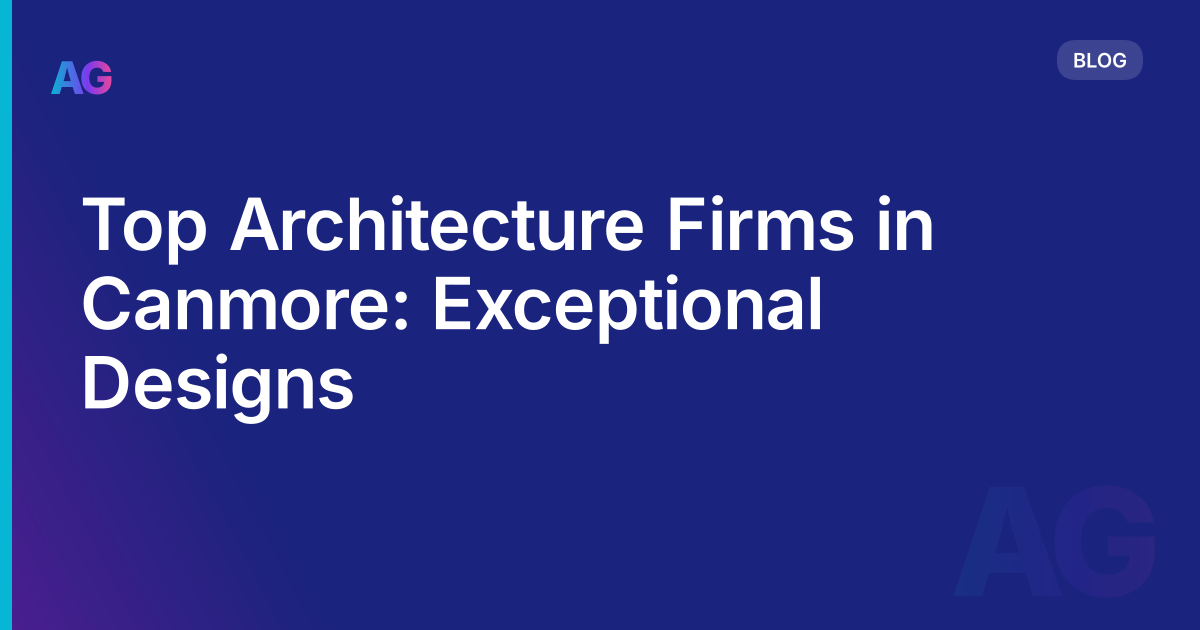 Top Architecture Firms in Canmore: Exceptional Designs