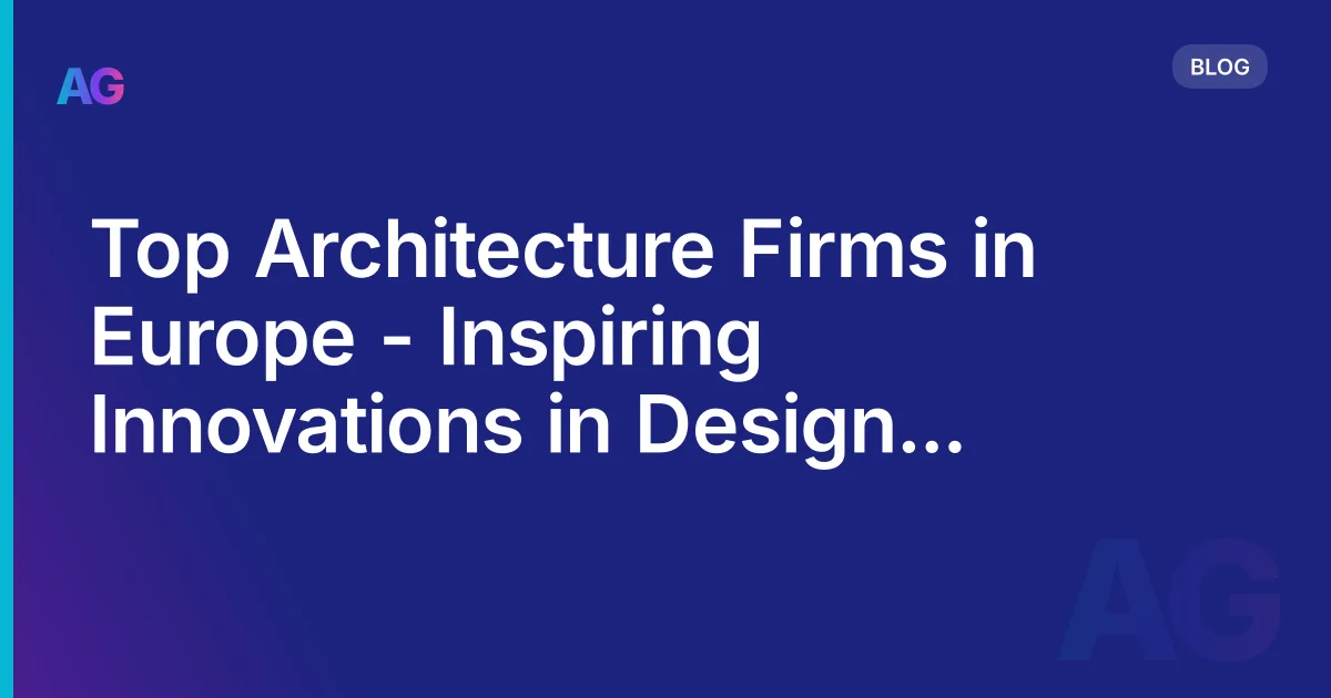 Top Architecture Firms in Europe - Inspiring Innovations in Design and Sustainability in 2026