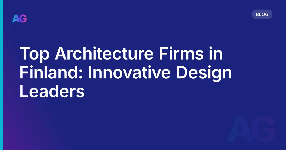 Top Architecture Firms in Finland: Innovative Design Leaders