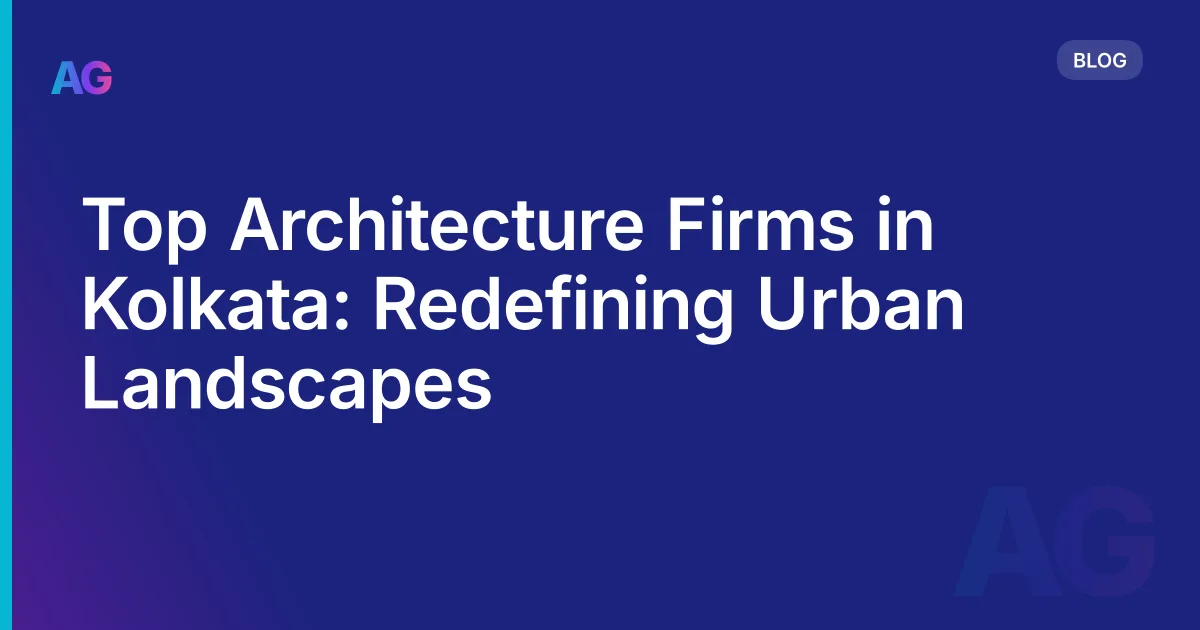 Top Architecture Firms in Kolkata: Redefining Urban Landscapes