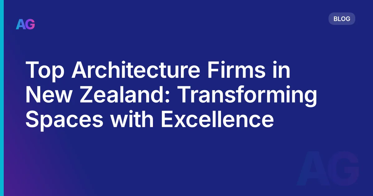 Top Architecture Firms in New Zealand: Transforming Spaces with Excellence
