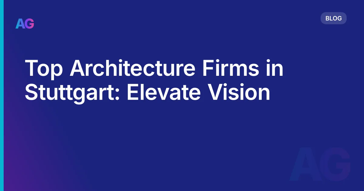 Top Architecture Firms in Stuttgart: Elevate Vision