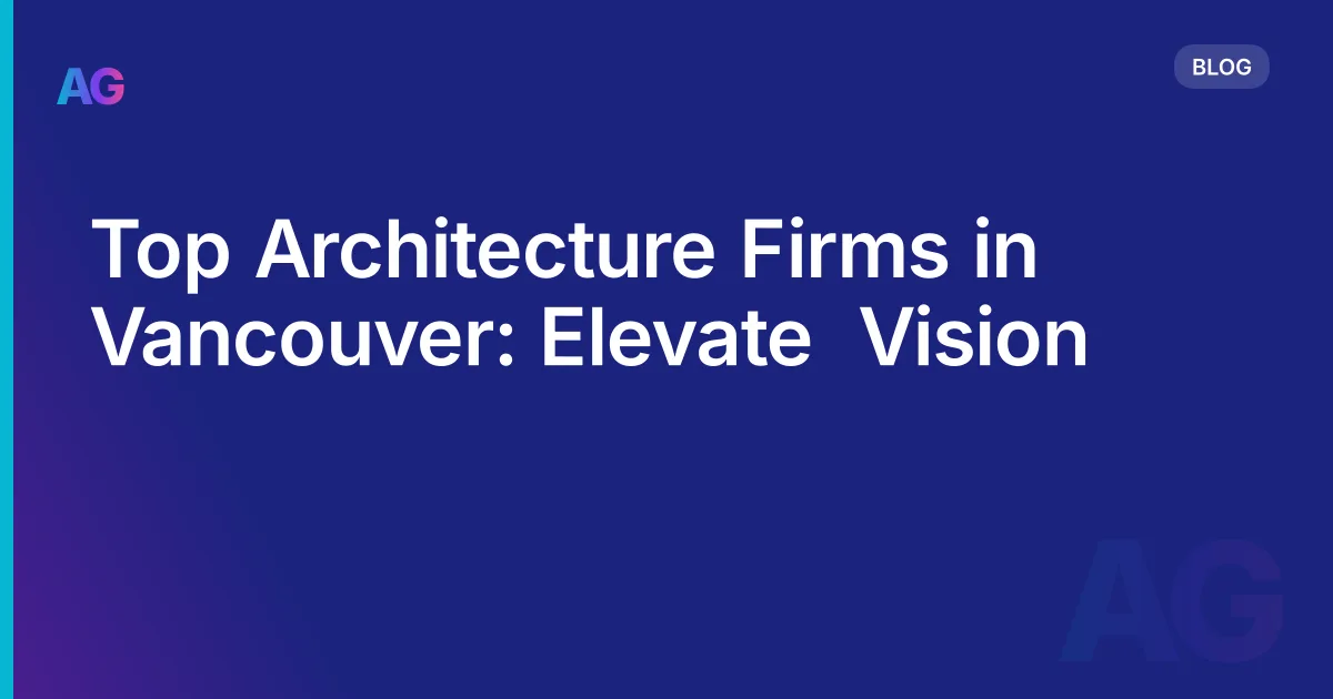 Top Architecture Firms in Vancouver: Elevate  Vision