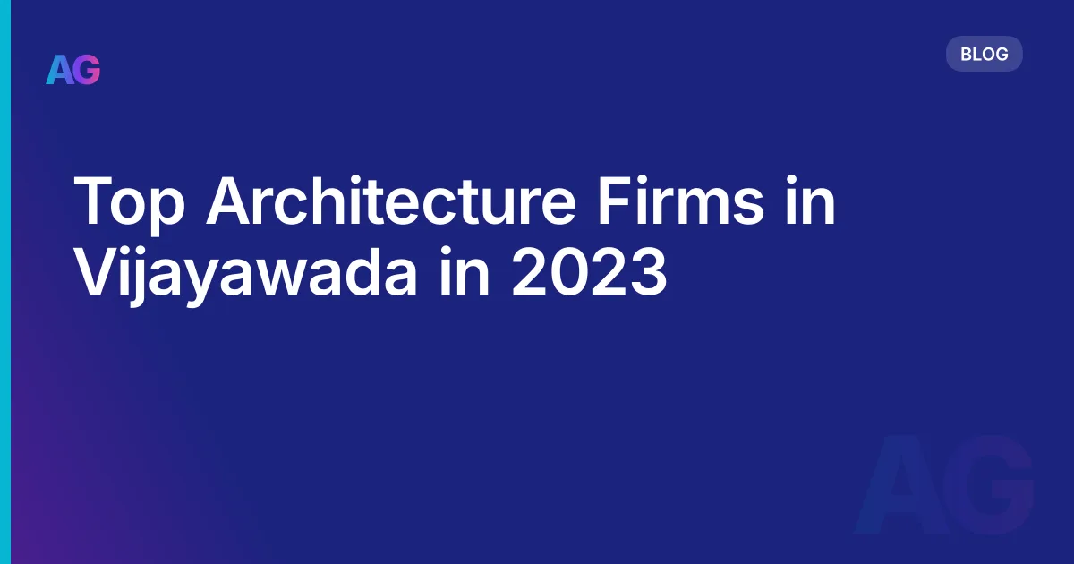 Top Architecture Firms in Vijayawada in 2026
