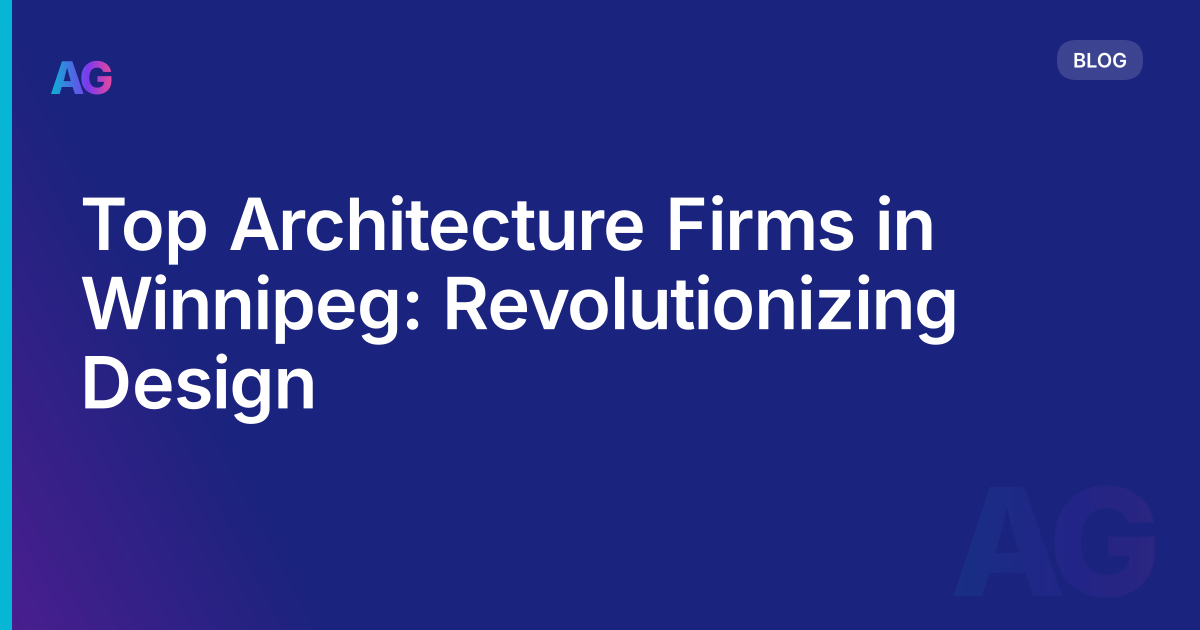 Top Architecture Firms in Winnipeg: Revolutionizing Design