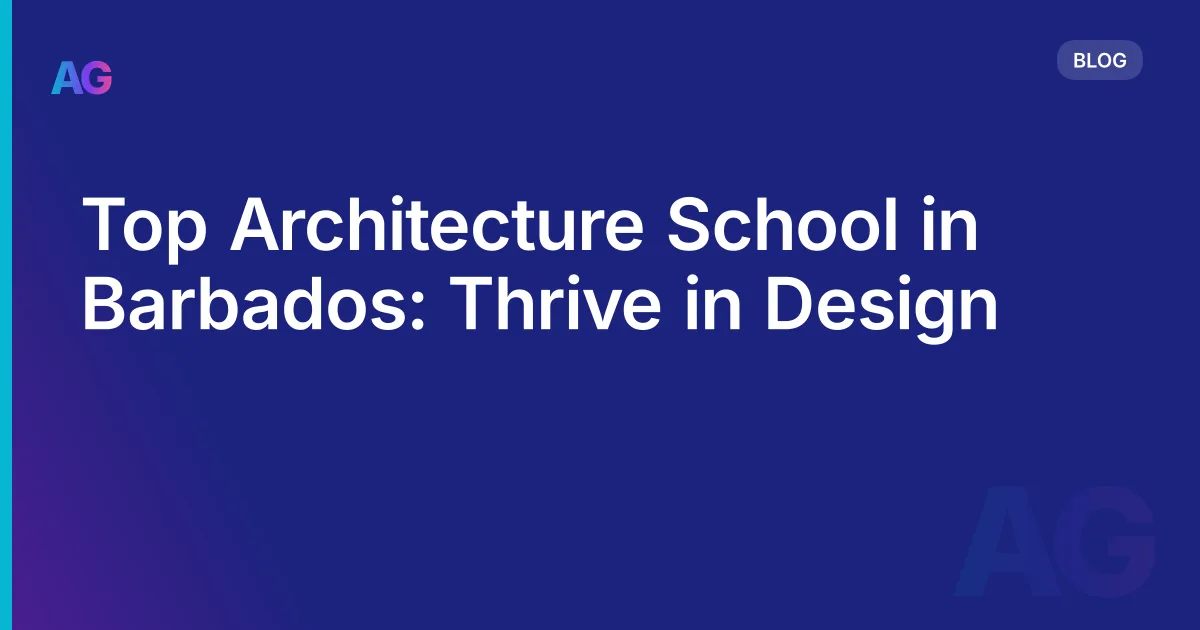 Top Architecture School in Barbados: Thrive in Design