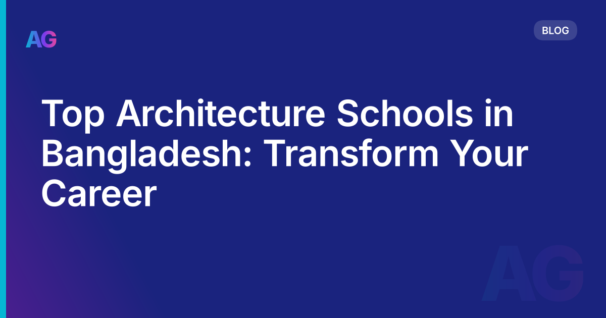 Top Architecture Schools in Bangladesh: Transform Your Career