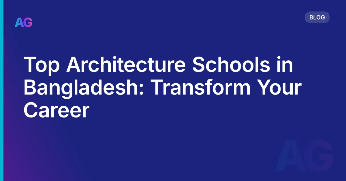 Top Architecture Schools in Bangladesh: Transform Your Career