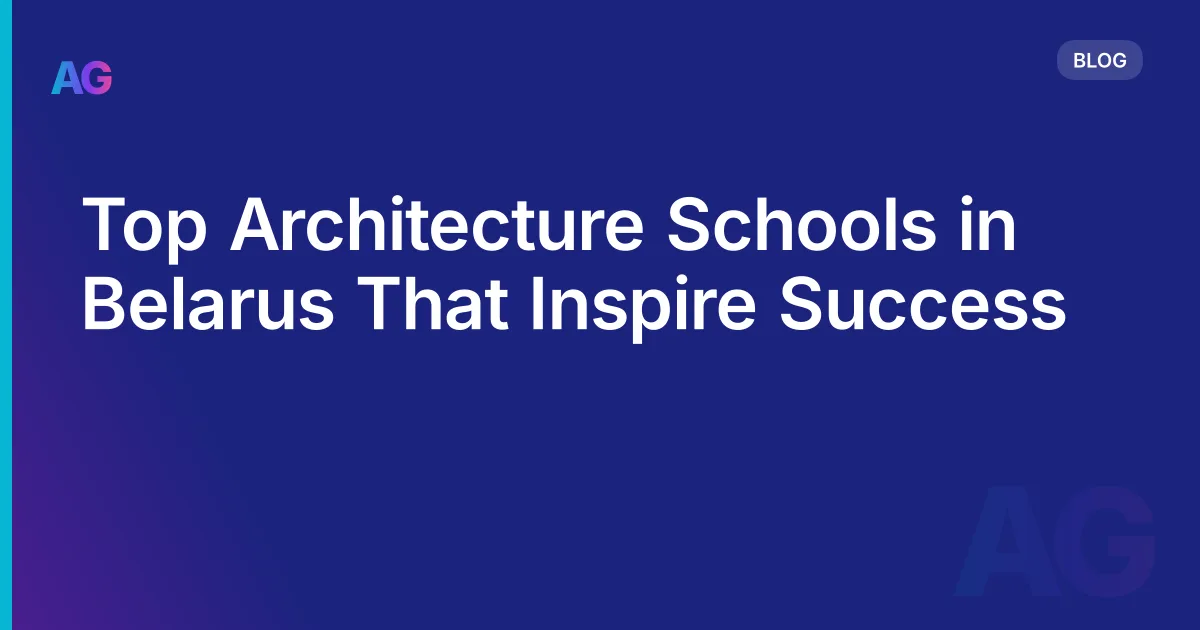 Top Architecture Schools in Belarus That Inspire Success