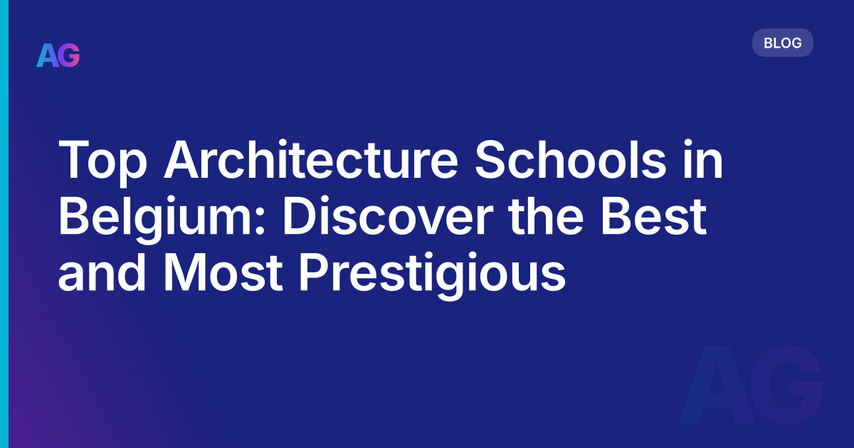 Top Architecture Schools in Belgium: Discover the Best and Most Prestigious