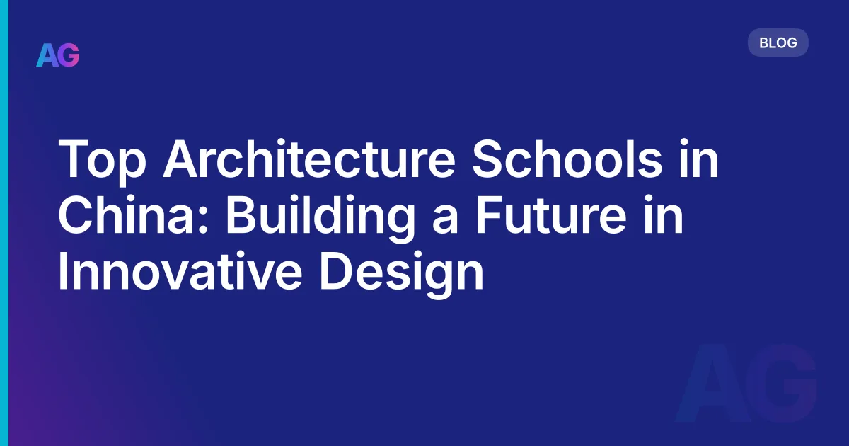 Top Architecture Schools in China: Building a Future in Innovative Design