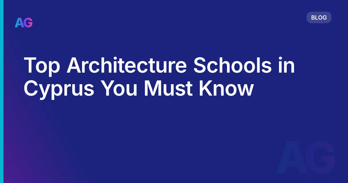 Top Architecture Schools in Cyprus You Must Know