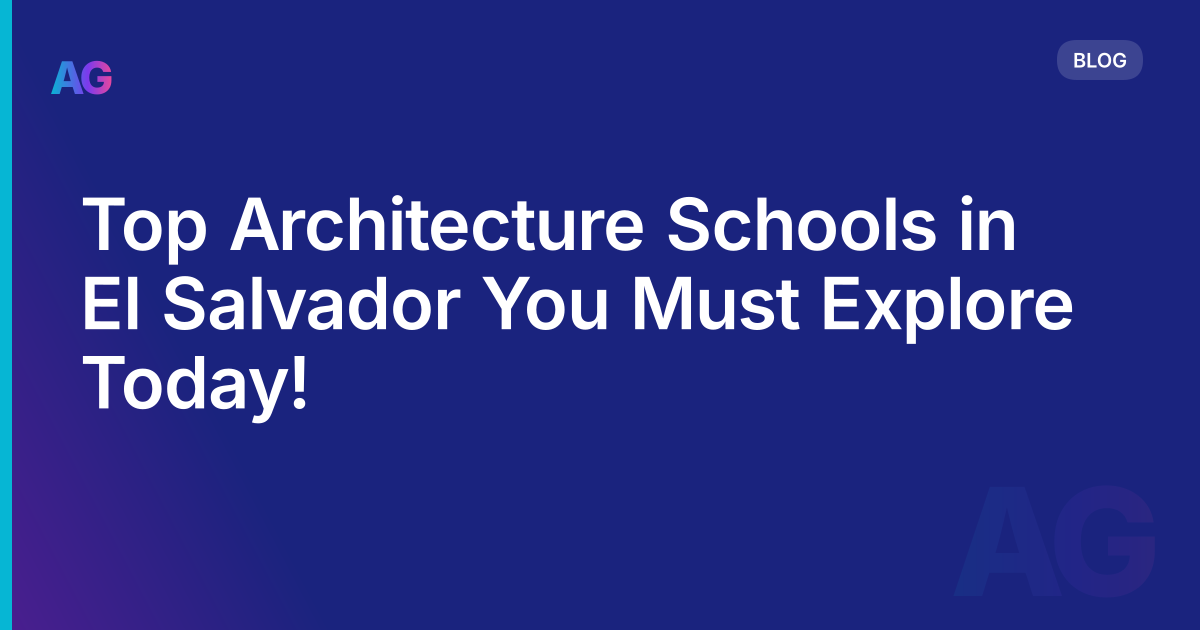 Top Architecture Schools in El Salvador You Must Explore Today!