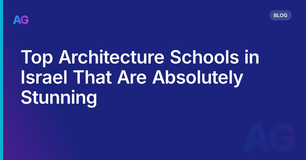 Top Architecture Schools in Israel That Are Absolutely Stunning