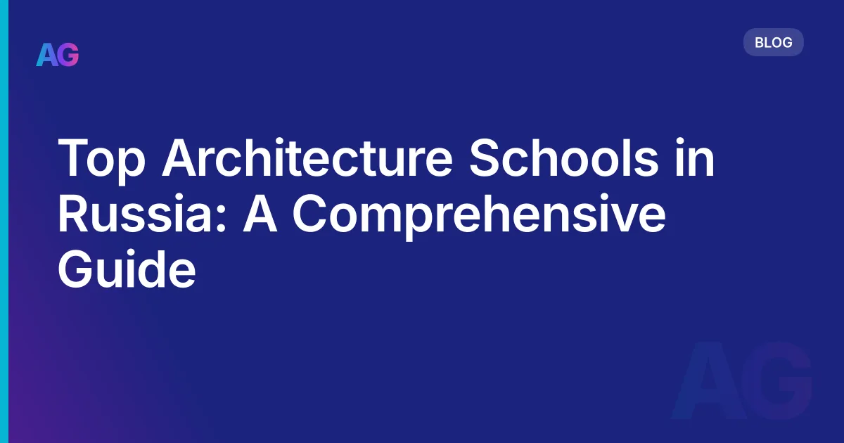 Top Architecture Schools in Russia: A Comprehensive Guide