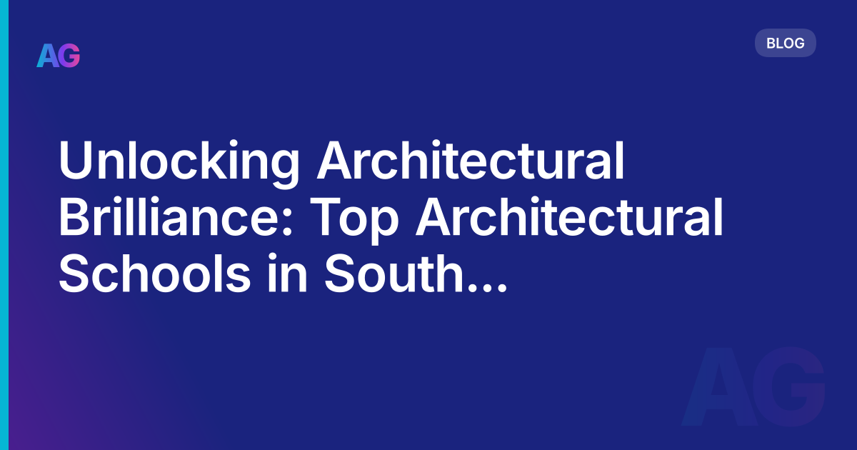 Unlocking Architectural Brilliance: Top Architectural Schools in South America Shaping the Future
