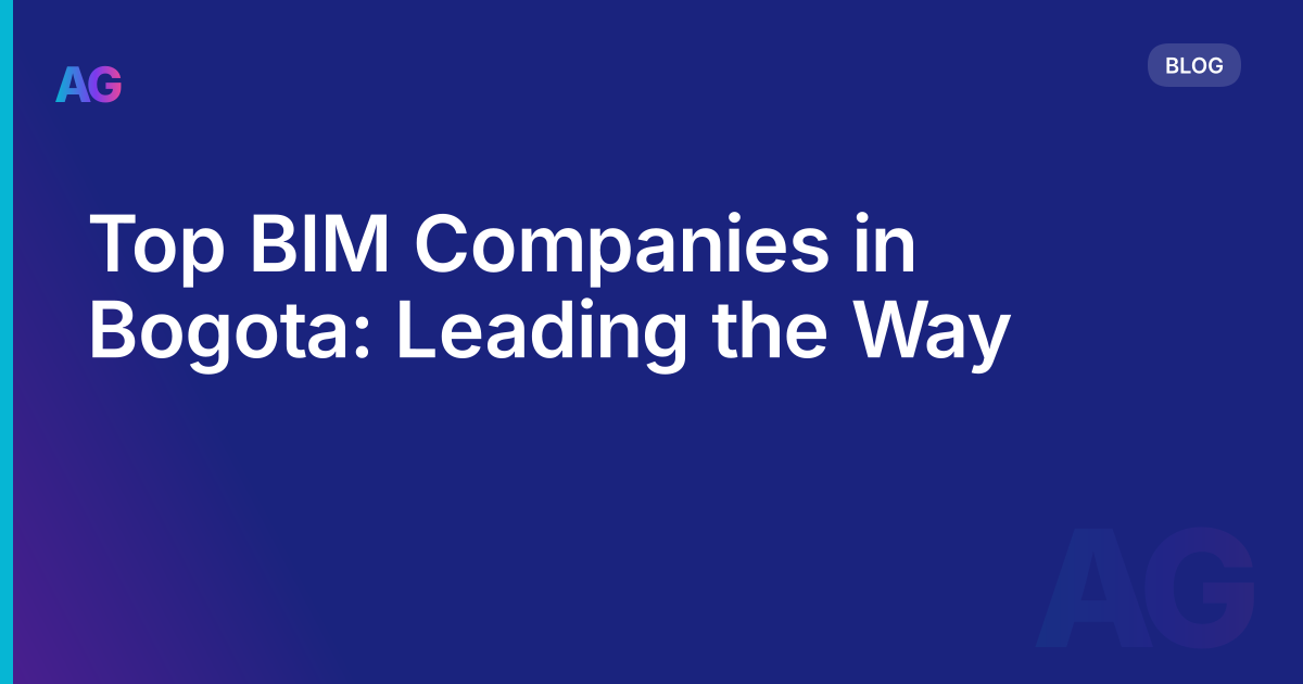 Top BIM Companies in Bogota: Leading the Way