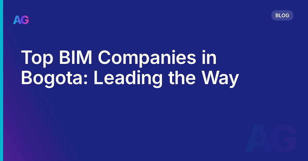 Top BIM Companies in Bogota: Leading the Way