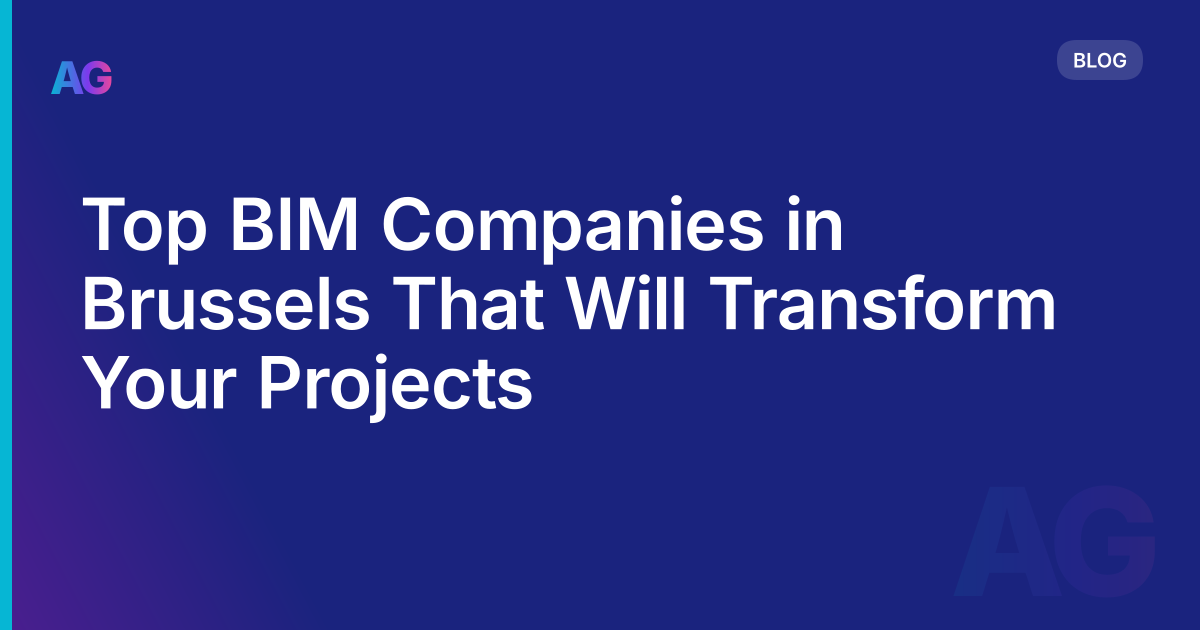 Top BIM Companies in Brussels That Will Transform Your Projects