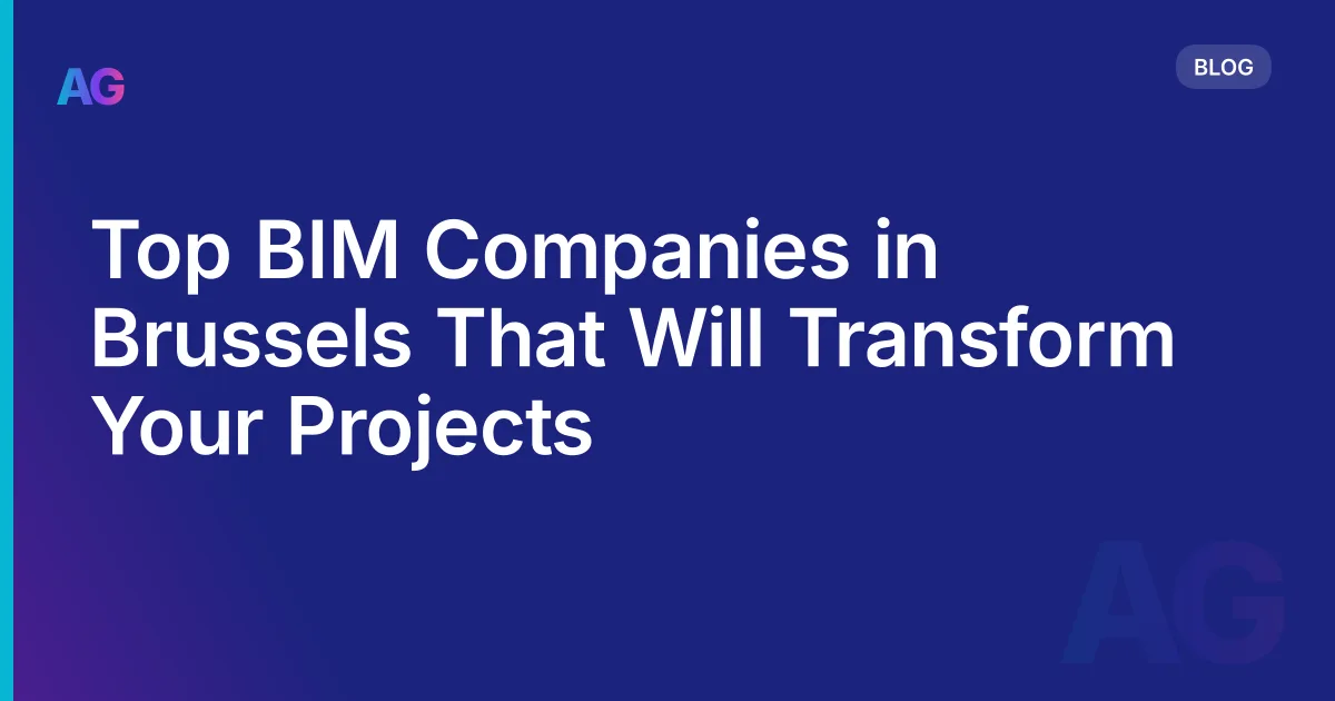 Top BIM Companies in Brussels That Will Transform Your Projects
