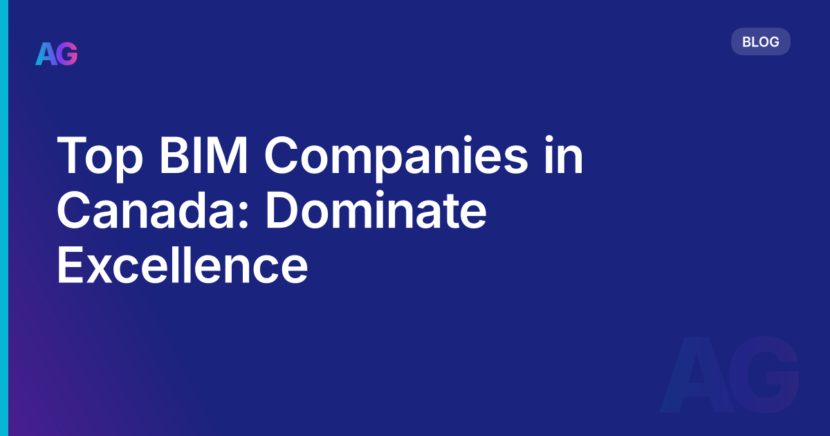 Top BIM Companies in Canada: Dominate Excellence