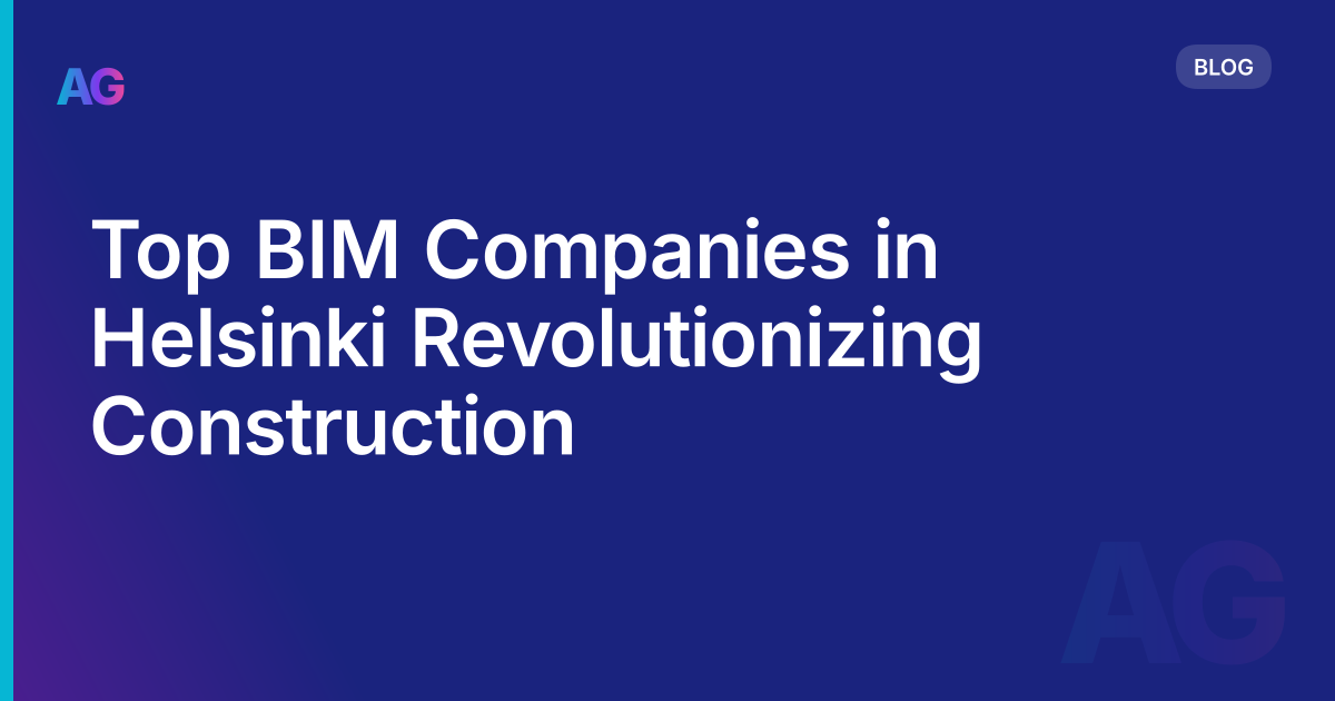 Top BIM Companies in Helsinki Revolutionizing Construction