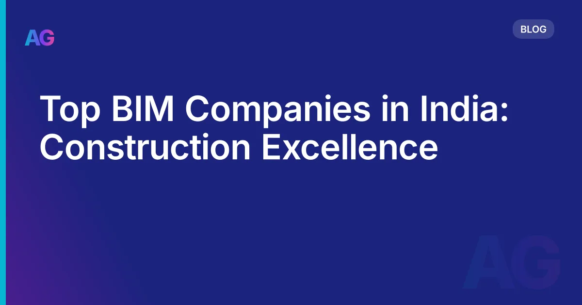 Top BIM Companies in India: Construction Excellence