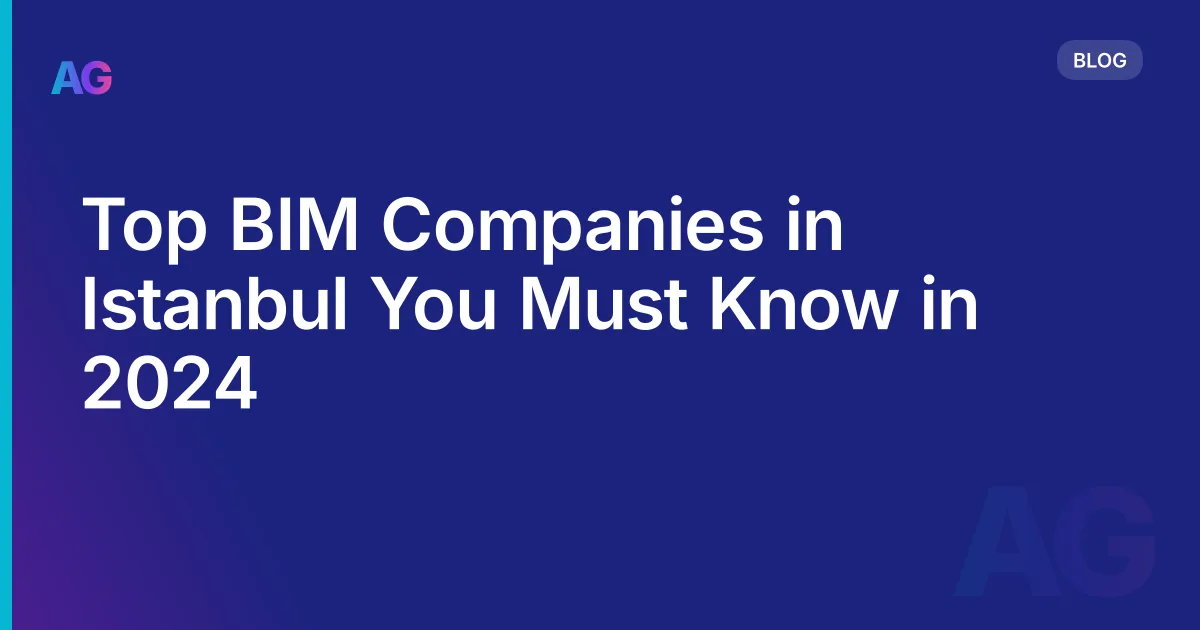 Top BIM Companies in Istanbul You Must Know in 2026