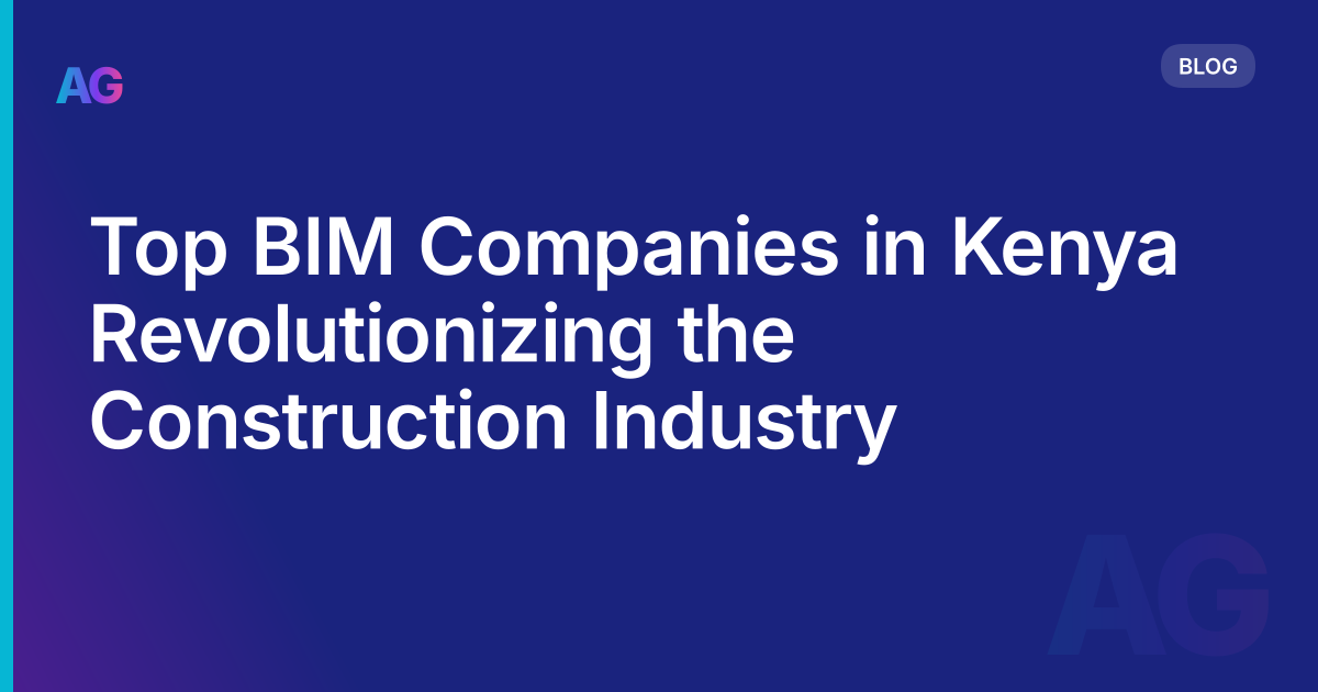Top BIM Companies in Kenya Revolutionizing the Construction Industry