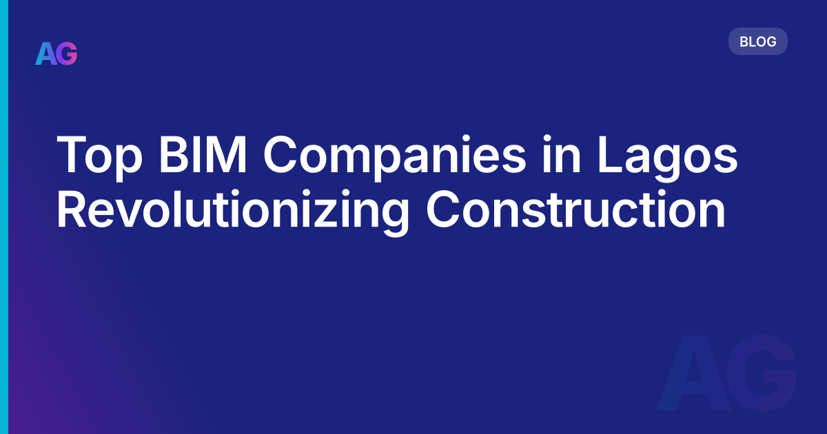 Top BIM Companies in Lagos Revolutionizing Construction