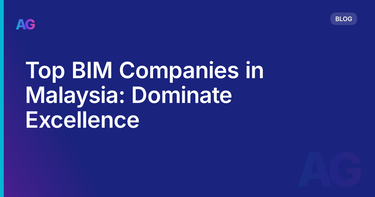 Top BIM Companies in Malaysia: Dominate Excellence