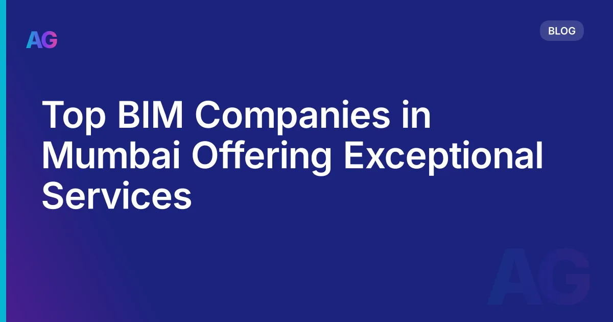 Top BIM Companies in Mumbai Offering Exceptional Services
