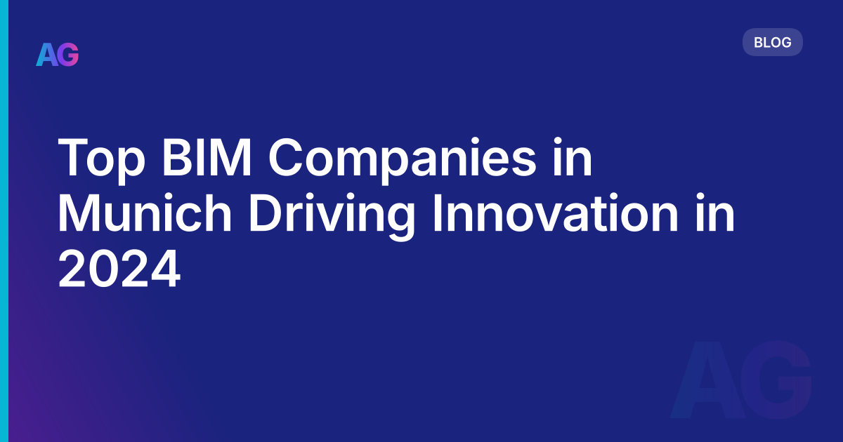Top BIM Companies in Munich Driving Innovation in 2024