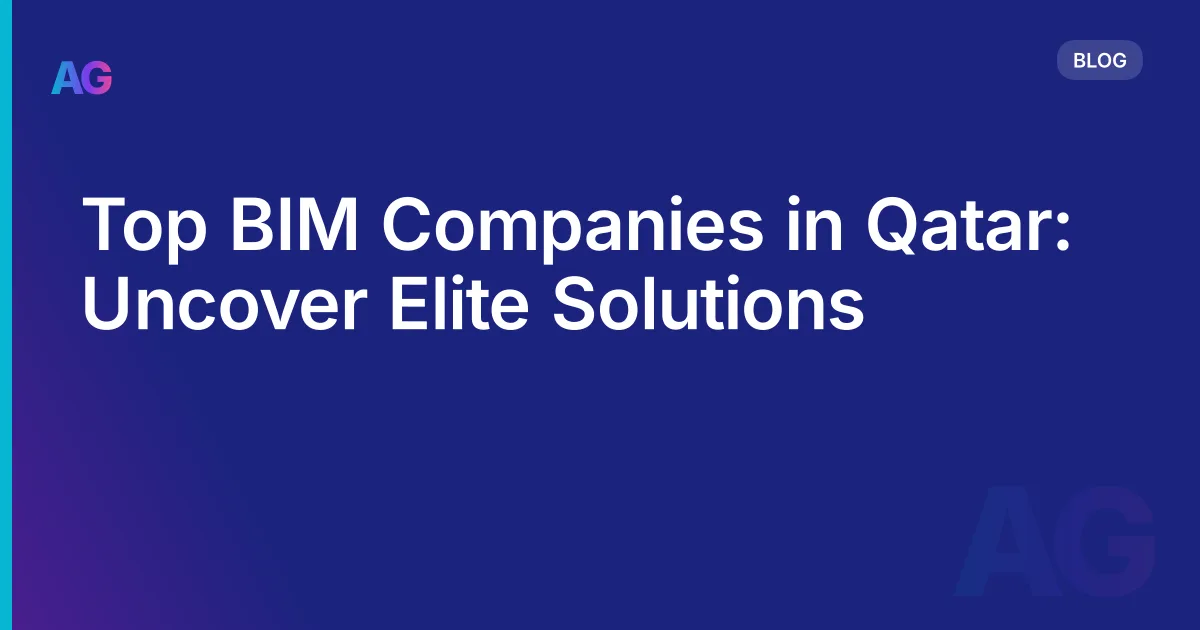 Top BIM Companies in Qatar: Uncover Elite Solutions