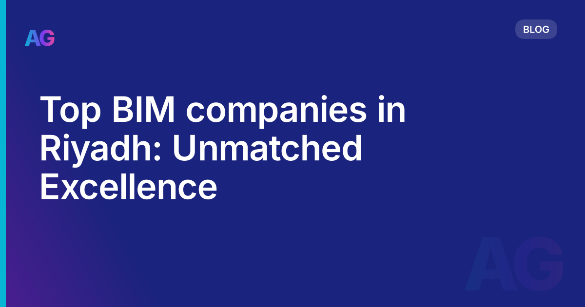 Top BIM companies in Riyadh: Unmatched Excellence