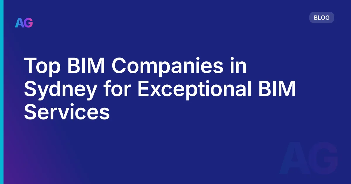 Top BIM Companies in Sydney for Exceptional BIM Services