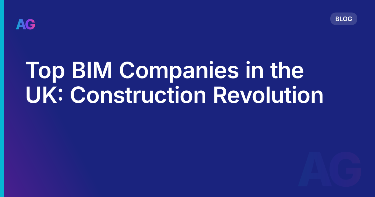 Top BIM Companies in the UK: Construction Revolution