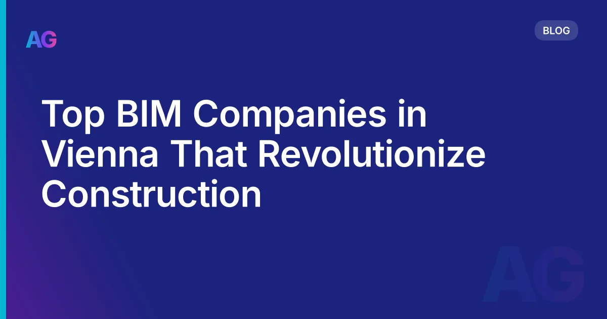 Top BIM Companies in Vienna That Revolutionize Construction