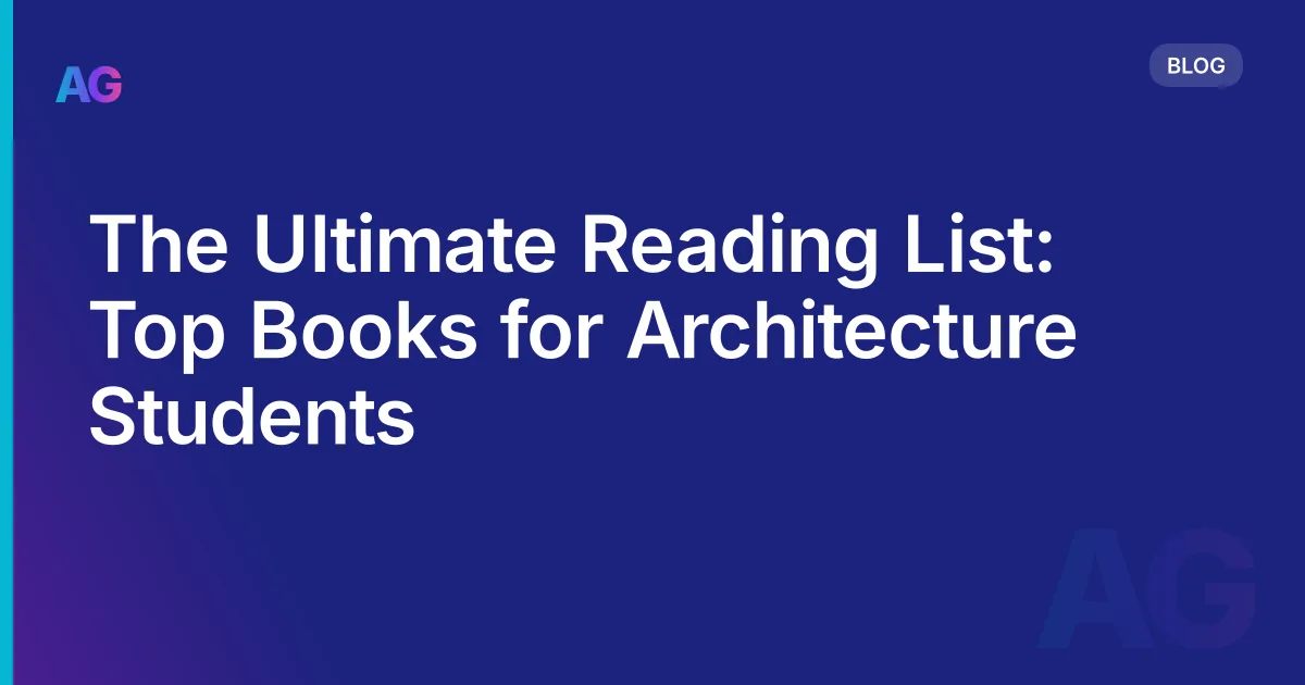 The Ultimate Reading List: Top Books for Architecture Students