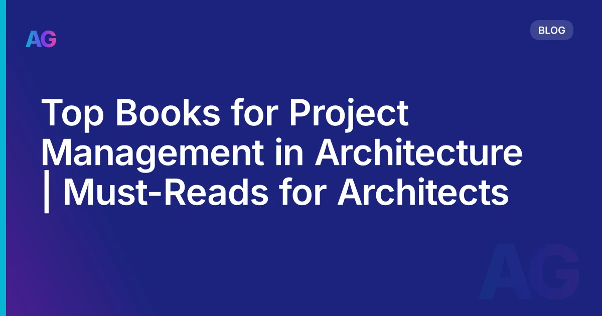 Top Books for Project Management in Architecture | Must-Reads for Architects
