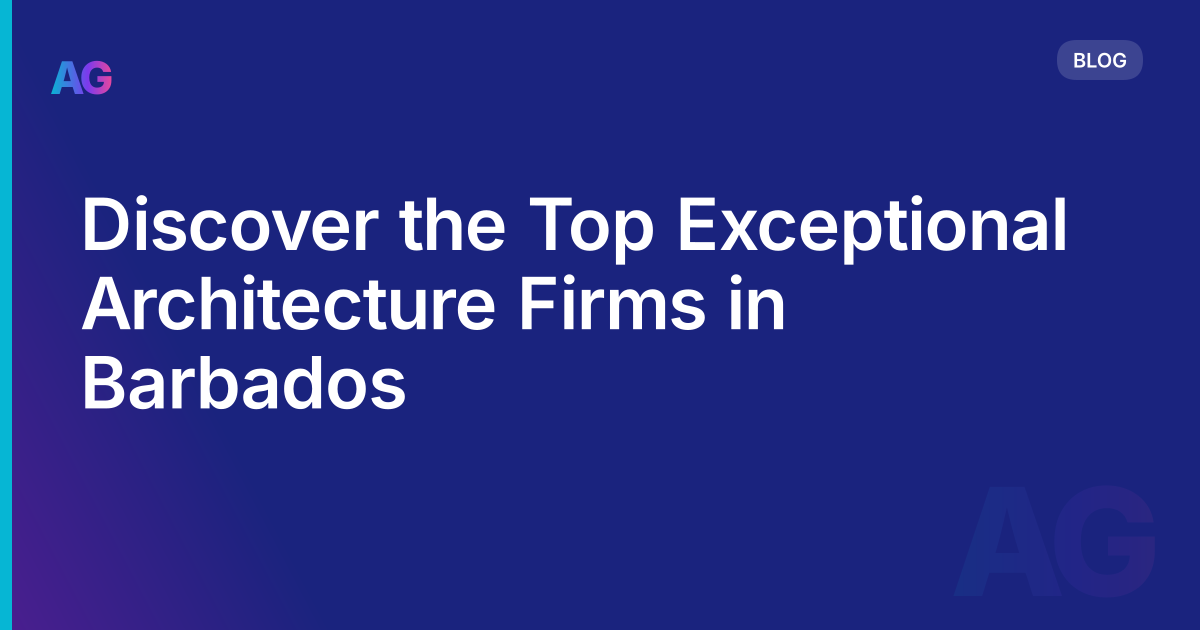 Discover the Top Exceptional Architecture Firms in Barbados