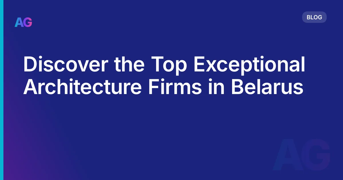 Discover the Top Exceptional Architecture Firms in Belarus