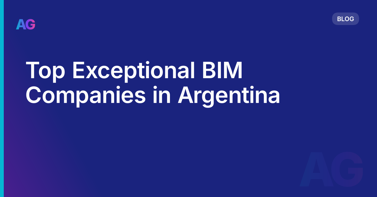 Top Exceptional BIM Companies in Argentina