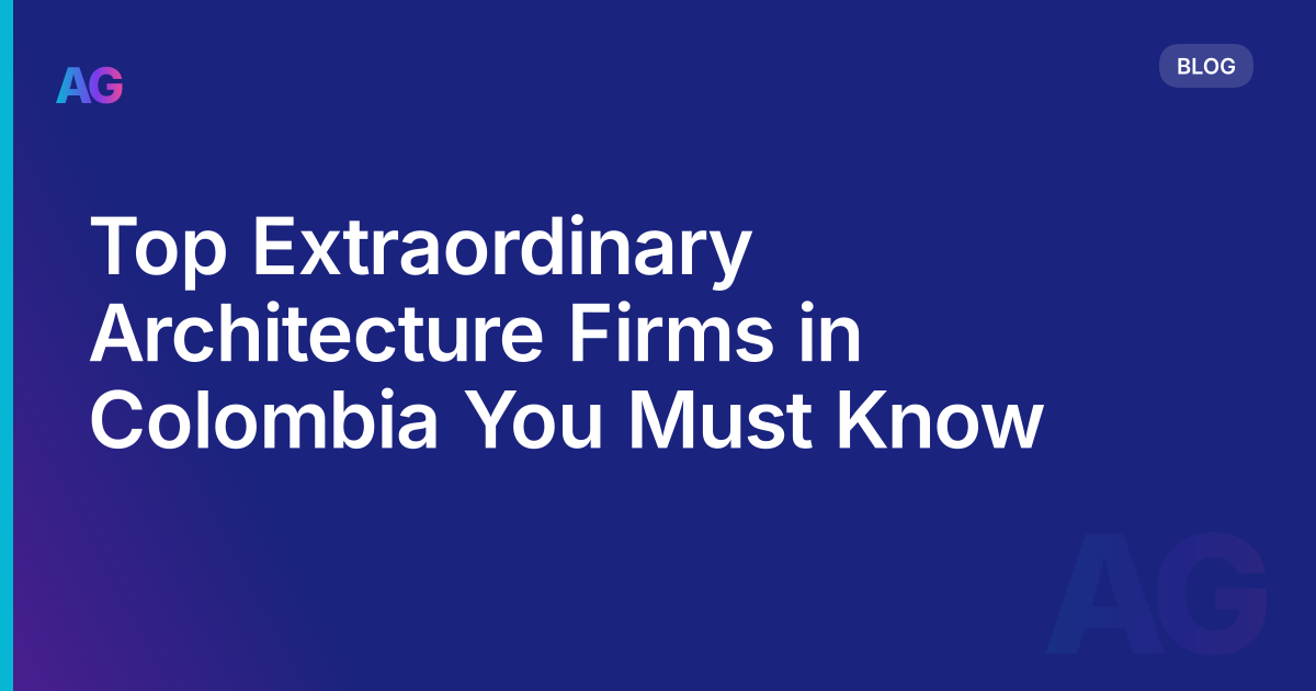 Top Extraordinary Architecture Firms in Colombia You Must Know
