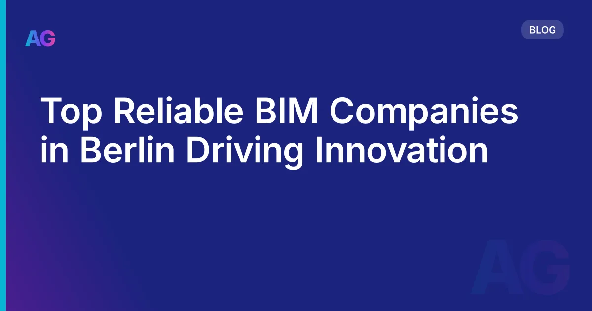 Top Reliable BIM Companies in Berlin Driving Innovation