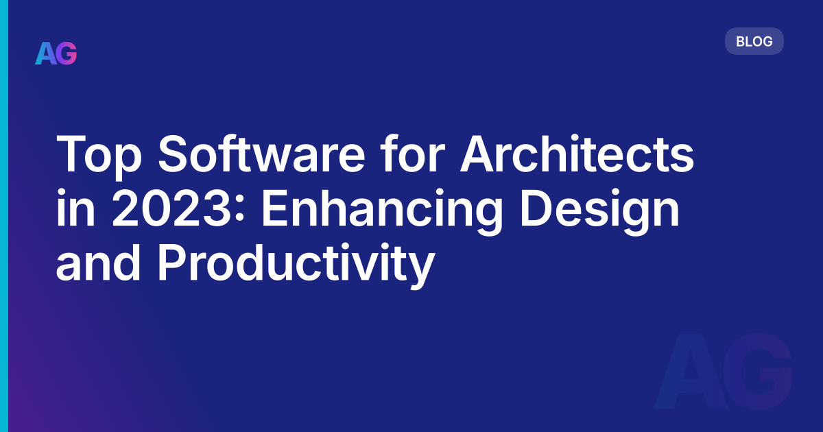 Top Software for Architects in 2023: Enhancing Design and Productivity