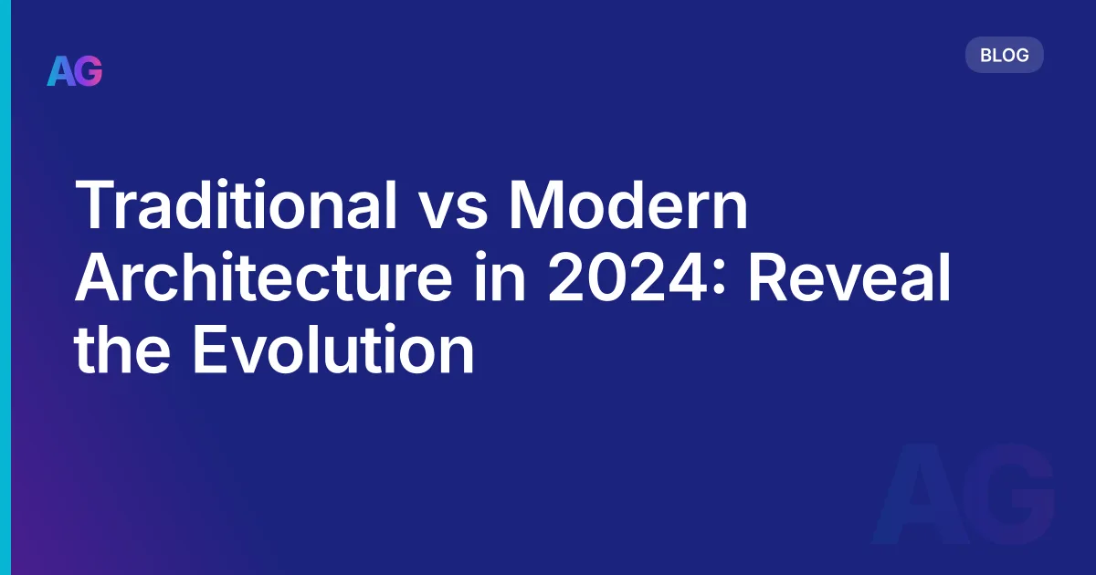 Traditional vs Modern Architecture in 2026: Reveal the Evolution