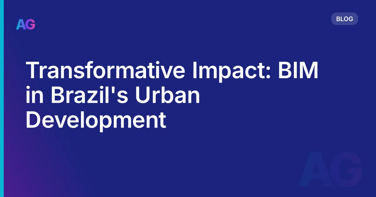Transformative Impact: BIM in Brazil's Urban Development