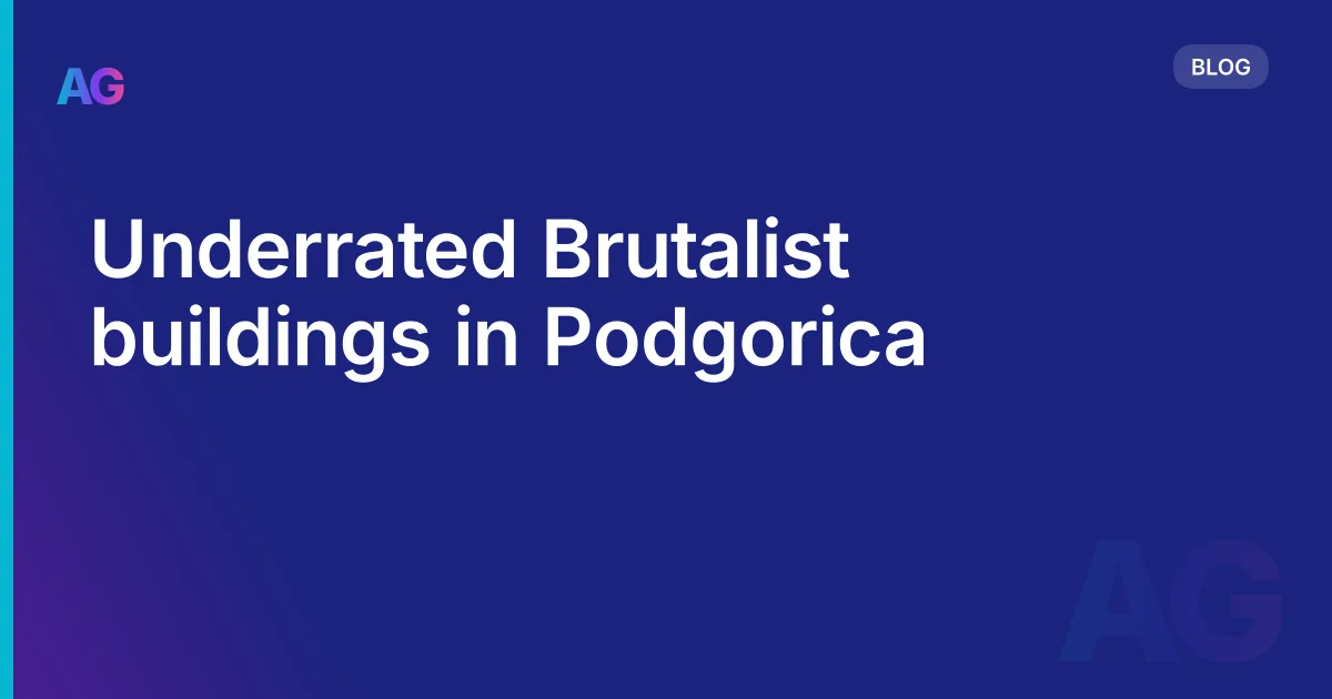 Underrated Brutalist buildings in Podgorica